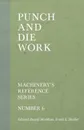 Punch and Die Work - Machinery's Reference Series - Number 6 - Edward Russell Markham, Frank E. Shailor