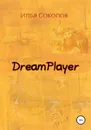 DreamPlayer - Соколов Илья Андреевич