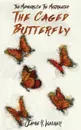 The Memoirs of the Mistreated. The Caged Butterfly - Jamie R. Walker