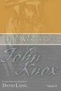 The Works of John Knox, Volume 6. Letters, Prayers, and Other Shorter Writings with a Sketch of His Life - John Knox