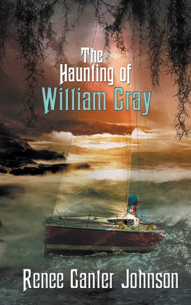 Обложка книги The Haunting of William Gray, Renee Canter Johnson