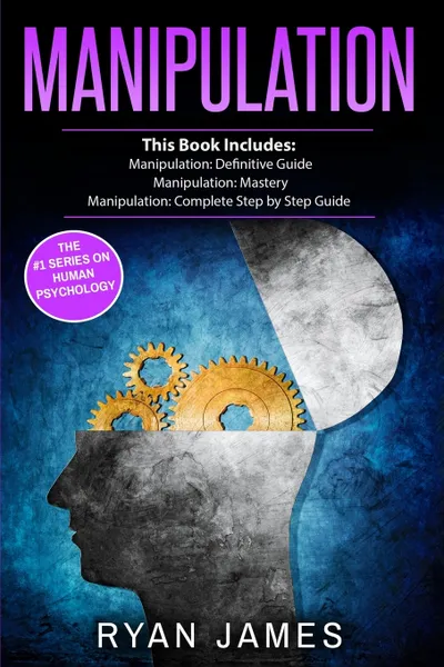 Обложка книги Manipulation. 3 Manuscripts - Manipulation Definitive Guide, Manipulation Mastery, Manipulation Complete Step by Step Guide (Manipulation Series) (Volume 4), Ryan James