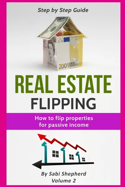 Обложка книги Real Estate Flipping. How to flip properties for passive income, Sabi Shepherd