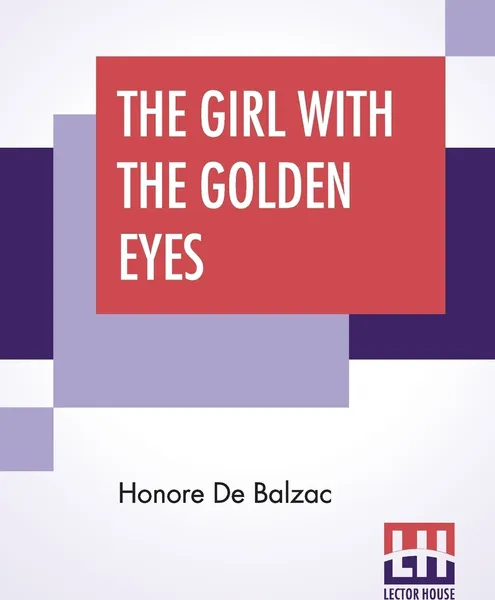 Обложка книги The Girl With The Golden Eyes. Translated By Ellen Marriage, Honore De Balzac, Ellen Marriage