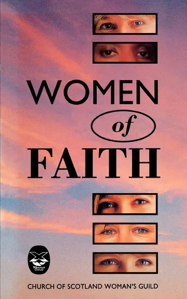 Обложка книги Women of Faith, Church of Scotland Woman's Guild