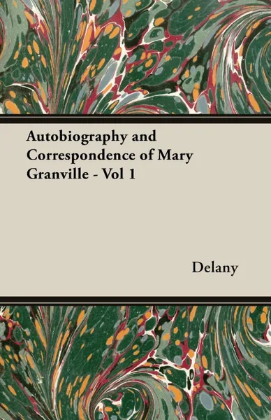 Обложка книги Autobiography and Correspondence of Mary Granville - Vol 1, Delany