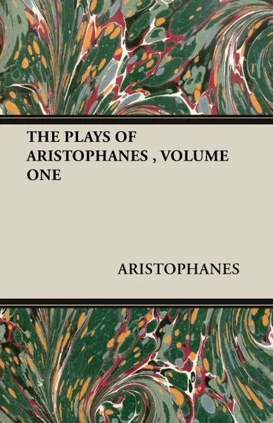 Обложка книги THE PLAYS OF ARISTOPHANES , VOLUME ONE, ARISTOPHANES