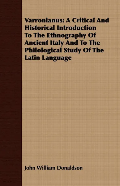 Обложка книги Varronianus. A Critical And Historical Introduction To The Ethnography Of Ancient Italy And To The Philological Study Of The Latin Language, John William Donaldson