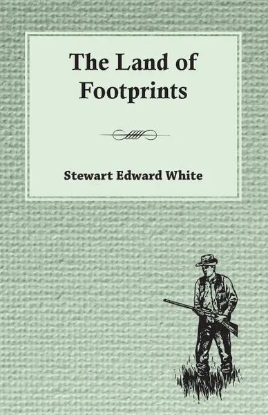 Обложка книги The Land of Footprints, Stewart Edward White
