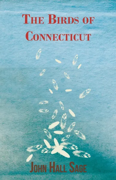 Обложка книги The Birds of Connecticut, John Hall Sage