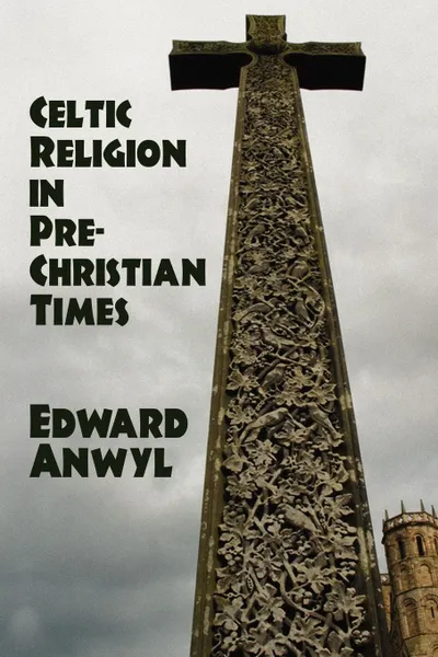 Обложка книги Celtic Religion in Pre-Christian Times, Edward Anwyl