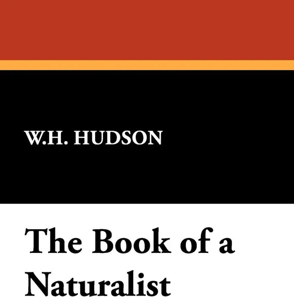 Обложка книги The Book of a Naturalist, W. H. Hudson