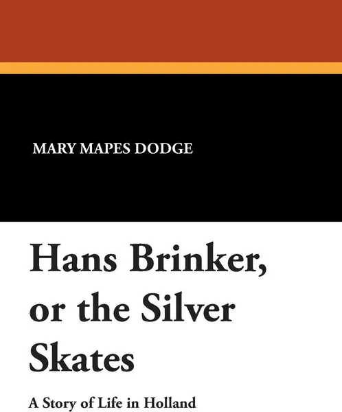 Обложка книги Hans Brinker, or the Silver Skates, Mary Mapes Dodge