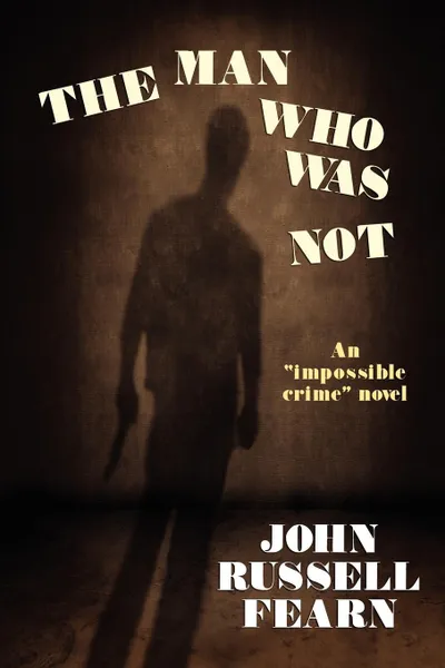 Обложка книги The Man Who Was Not. A Crime Novel, John Russell Fearn