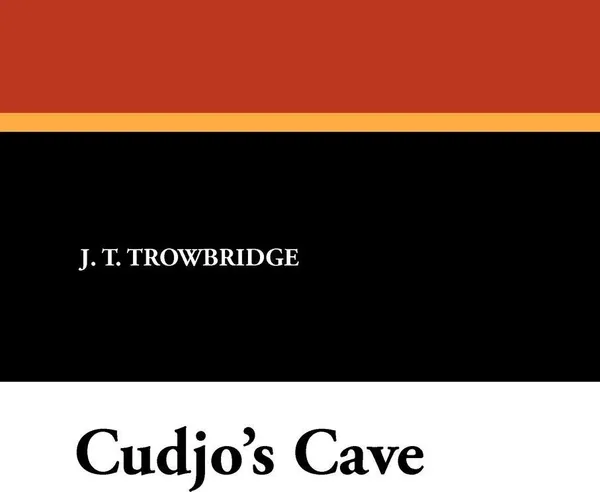 Обложка книги Cudjo's Cave, J. T. Trowbridge