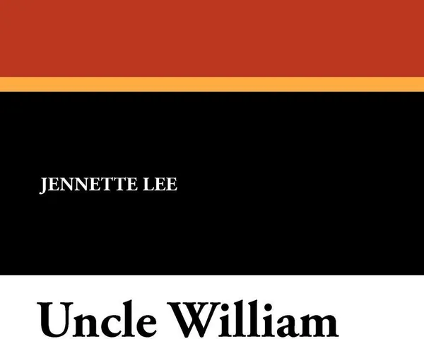 Обложка книги Uncle William, Jennette Lee