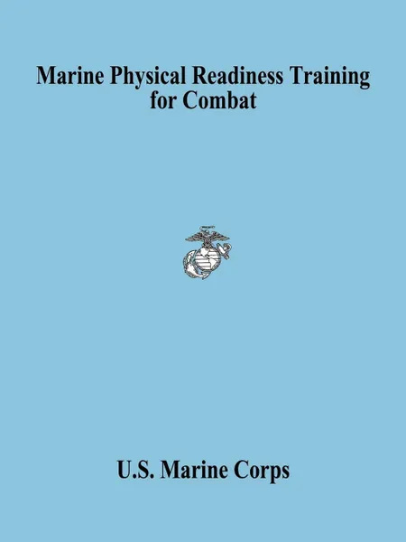 Обложка книги Marine Physical Readiness Training for Combat, U.S. Marine Corps, United States Marine Corps