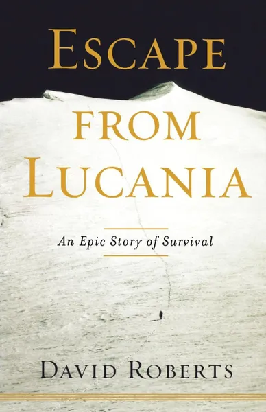 Обложка книги Escape from Lucania. An Epic Story of Survival, David Roberts, Roberts David