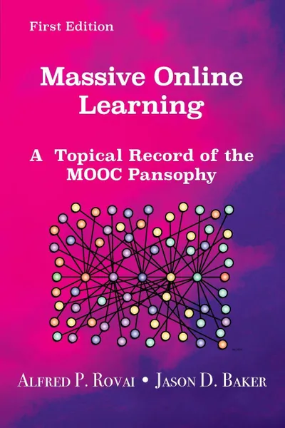 Обложка книги Massive Online Learning. A Topical Record of the MOOC Pansophy, Alfred P. Rovai, Jason D. Baker