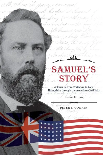 Обложка книги Samuel's Story. A Journey from Yorkshire to New Hampshire through the American Civil War, Peter J. Cooper
