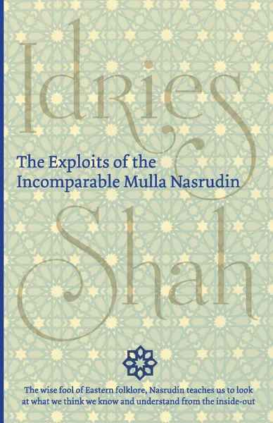 Обложка книги The Exploits of the Incomparable Mulla Nasrudin, Idries Shah