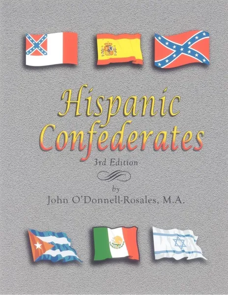 Обложка книги Hispanic Confederates. Third Edition, John O'Donnell-Rosales, O'Donnell-Rosales
