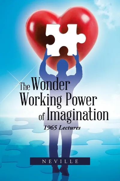 Обложка книги The Wonder Working Power of Imagination. 1965 Lectures, NEVILLE