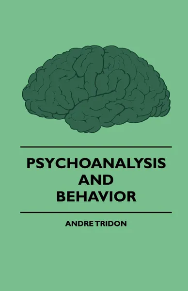 Обложка книги Psychoanalysis And Behavior, Andre Tridon