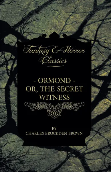 Обложка книги Ormond - Or, The Secret Witness, Charles Brockden Brown