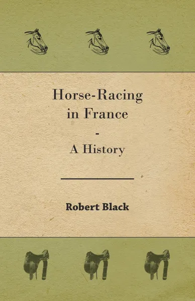 Обложка книги Horse-Racing in France - A History, Robert Black