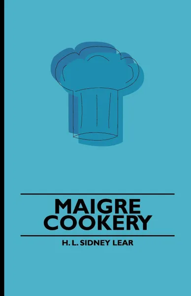 Обложка книги Maigre Cookery, H. L. Sidney Lear