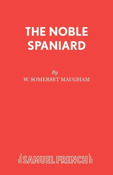 Обложка книги The Noble Spaniard, W. Somerset Maugham