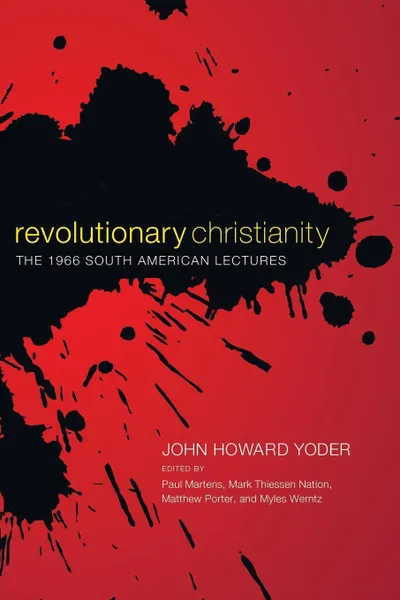 Обложка книги Revolutionary Christianity, John Howard Yoder