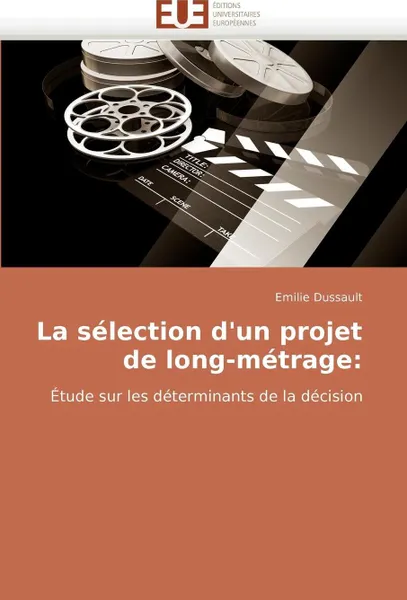 Обложка книги La selection d''un projet de long-metrage, DUSSAULT-E