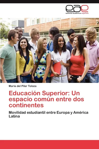 Обложка книги Educacion Superior. Un espacio comun entre dos continentes, Toloza María del Pilar