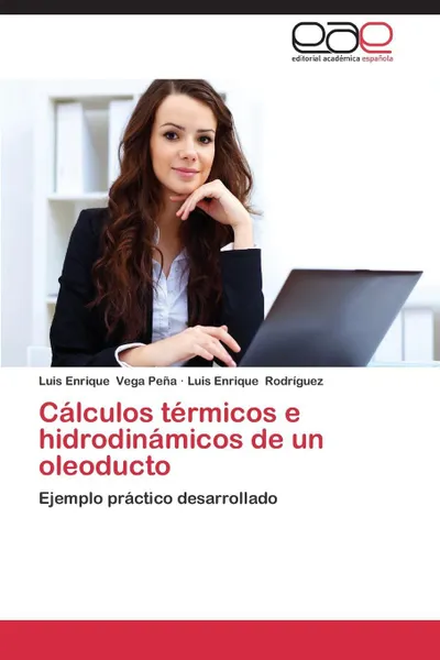 Обложка книги Calculos Termicos E Hidrodinamicos de Un Oleoducto, Vega Pena Luis Enrique, Rodriguez Luis Enrique