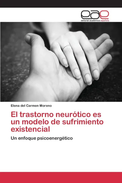 Обложка книги El trastorno neurotico es un modelo de sufrimiento existencial, Moreno Elena del Carmen