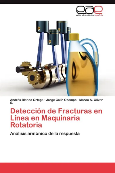 Обложка книги Deteccion de Fracturas en Linea en Maquinaria Rotatoria, Blanco Ortega Andrés, Colín Ocampo Jorge, Oliver S. Marco A.