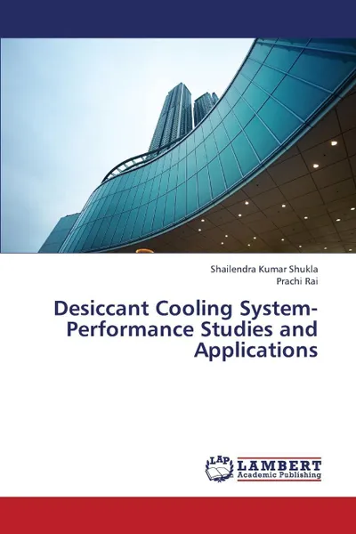 Обложка книги Desiccant Cooling System-Performance Studies and Applications, Shukla Shailendra Kumar