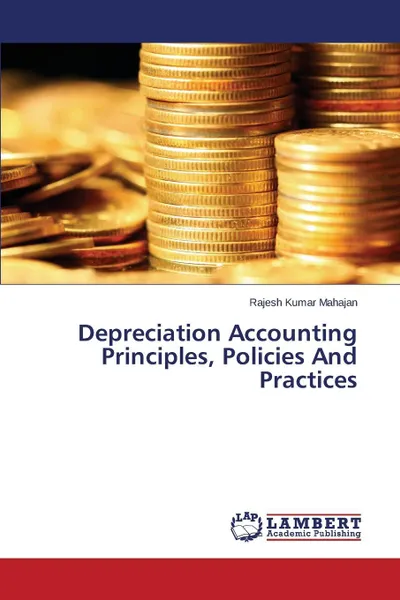 Обложка книги Depreciation Accounting Principles, Policies And Practices, Mahajan Rajesh Kumar