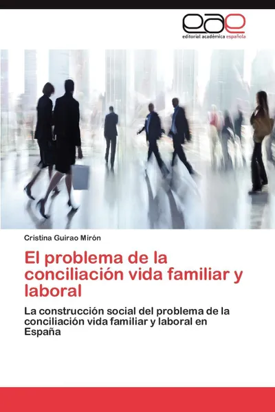 Обложка книги El problema de la conciliacion vida familiar y laboral, Guirao Mirón Cristina