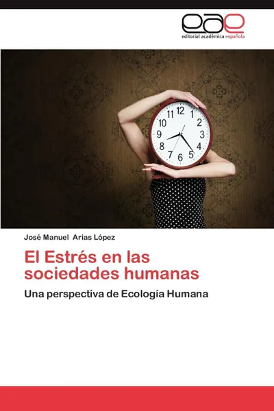 Обложка книги El Estres En Las Sociedades Humanas, Jos Manuel Arias L. Pez, Jose Manuel Arias Lopez