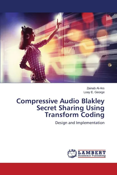 Обложка книги Compressive Audio Blakley Secret Sharing Using Transform Coding, Al-Ars Zainab, George Loay E.