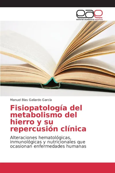 Обложка книги Fisiopatologia del metabolismo del hierro y su repercusion clinica, Gallardo García Manuel Blas