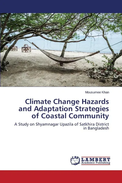 Обложка книги Climate Change Hazards and Adaptation Strategies of Coastal Community, Khan Mousumee