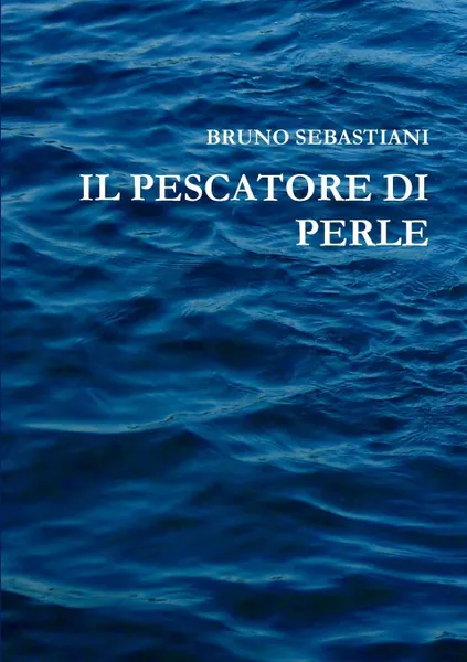 Обложка книги IL PESCATORE DI PERLE, BRUNO SEBASTIANI