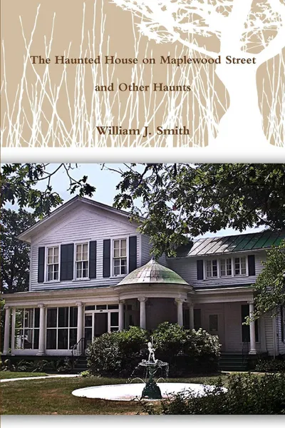 Обложка книги The House on Maplewood Street and Other Haunts, William J. Smith