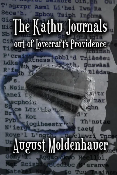 Обложка книги The Kathu Journals out of Lovecraft's Providence, August Moldenhauer