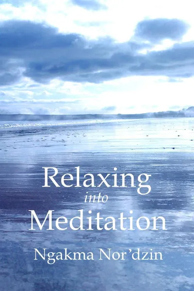 Обложка книги Relaxing into Meditation .paperback., Ngakma Nor'dzin