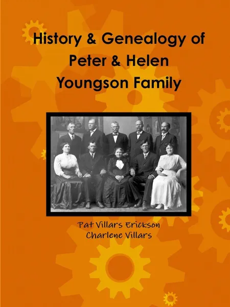 Обложка книги History and Genealogy of Peter and Helen Youngson family, Charlene Villars, Pat Villars Erickson